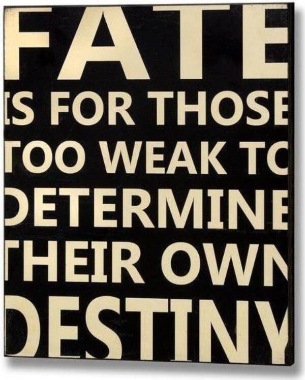 Fate is for Those too weak to Determine their own Destiny Plaque - Image 2