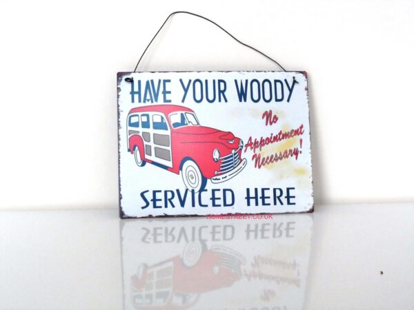 Vintage Retro Metal Hanging Plaque Sign Have Your Woody Serviced Here.