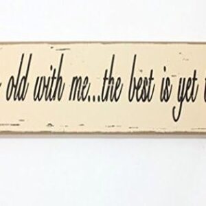 Grow old with me the best is yet to be wooden sign
