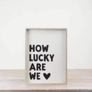 'How Lucky Are We' Wooden Sign"