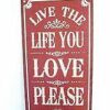 Pub Sign Plaque saying - Live The Life .....
