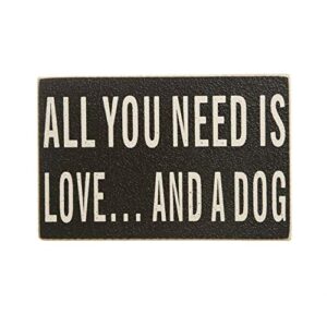 ALL YOU NEED IS LOVE..AND A DOG