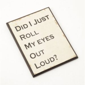 Did I Just Roll My Eyes Out Loud? Block Print