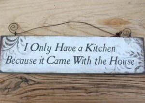 Distressed Wooden Plaque 'I only Have a Kitchen Because it Came With the House'