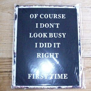 Heaven Sends Of Course I Dont Look Busy I Did It Right The First Time