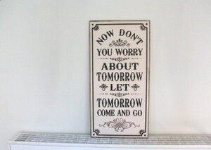 Pub Sign Plaque saying - Now Don't You Worry