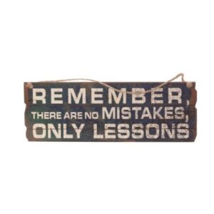 Remember There Are No Mistakes Only Lessons Plaque