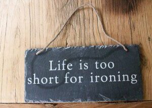 Slate Hanging Plaque - Life Is Too Short For Ironing