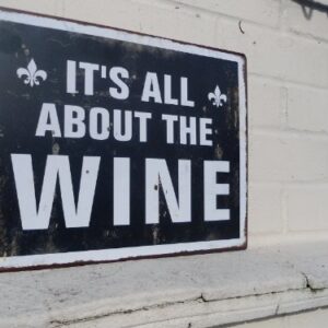 Wall Plaque - IT'S ALL ABOUT THE WINE - Humorous Metal Wall Sign